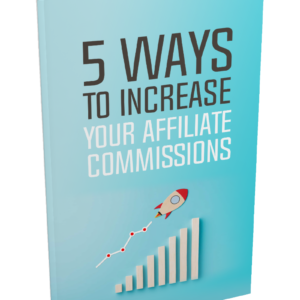 5 Ways To Increase Your Affiliate Commissions