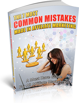 The 7 Most Common Mistakes Made In Affiliate Marketing