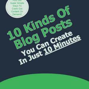 10 Kinds Of Blog Posts You Can Create In 10 Minutes