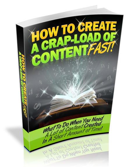 How to Create a Crapload of Content Fast!